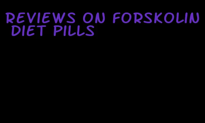 reviews on forskolin diet pills