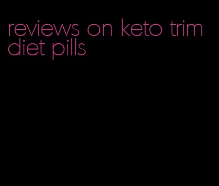 reviews on keto trim diet pills