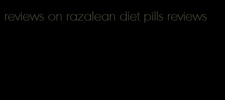 reviews on razalean diet pills reviews