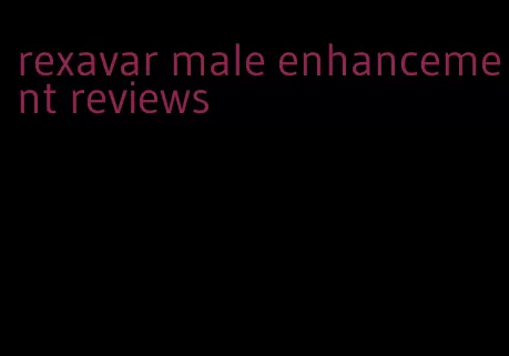 rexavar male enhancement reviews