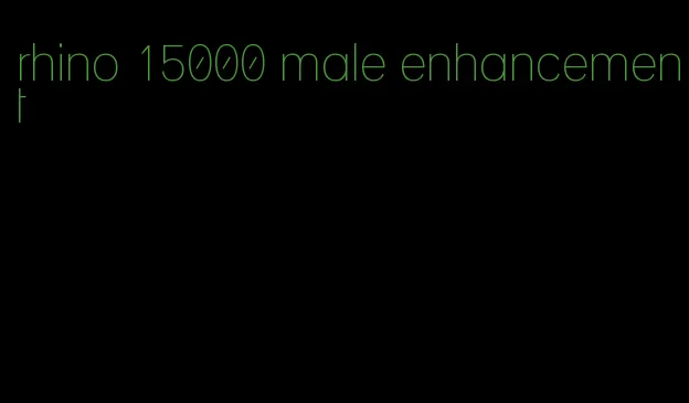 rhino 15000 male enhancement