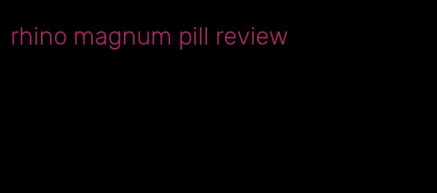 rhino magnum pill review