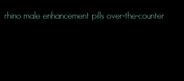 rhino male enhancement pills over-the-counter