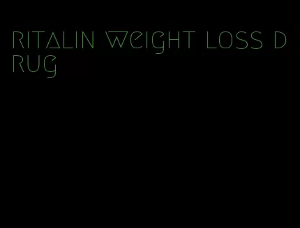 ritalin weight loss drug