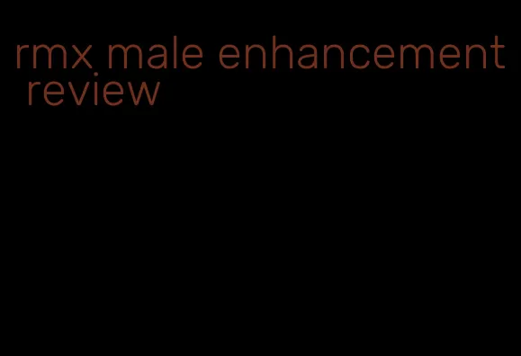 rmx male enhancement review