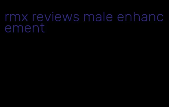 rmx reviews male enhancement