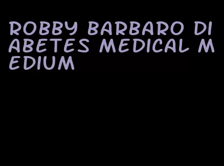 robby barbaro diabetes medical medium
