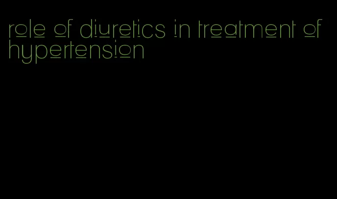 role of diuretics in treatment of hypertension