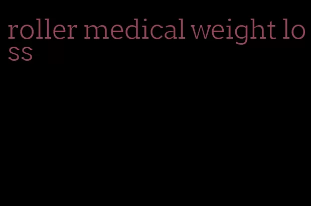 roller medical weight loss