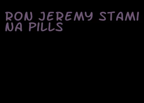 ron jeremy stamina pills