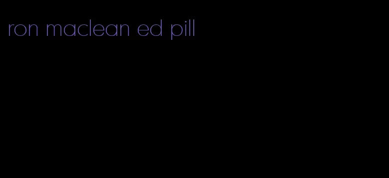 ron maclean ed pill