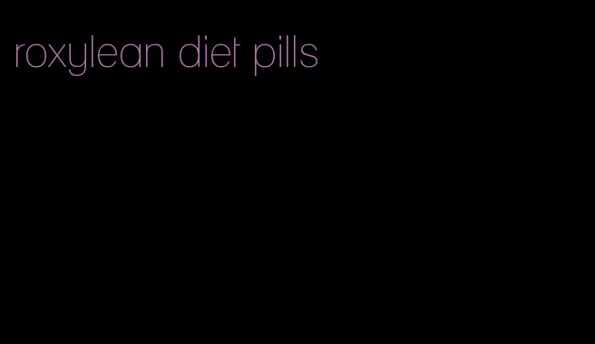 roxylean diet pills