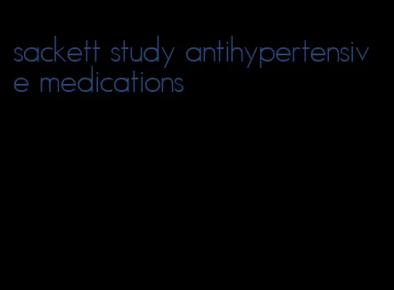 sackett study antihypertensive medications