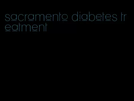sacramento diabetes treatment