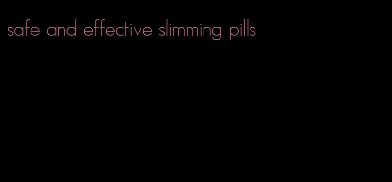 safe and effective slimming pills