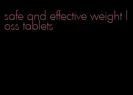 safe and effective weight loss tablets