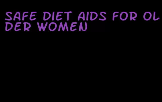 safe diet aids for older women