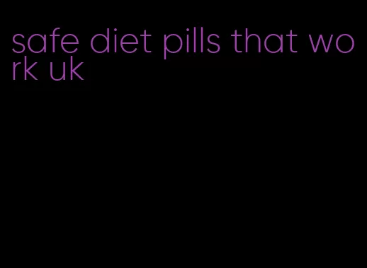 safe diet pills that work uk