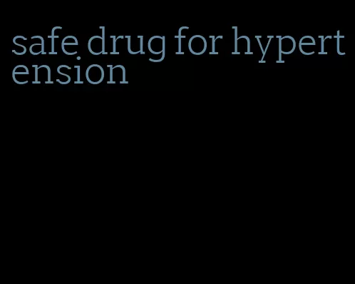 safe drug for hypertension