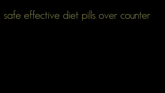 safe effective diet pills over counter