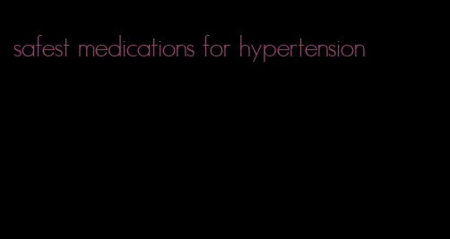 safest medications for hypertension