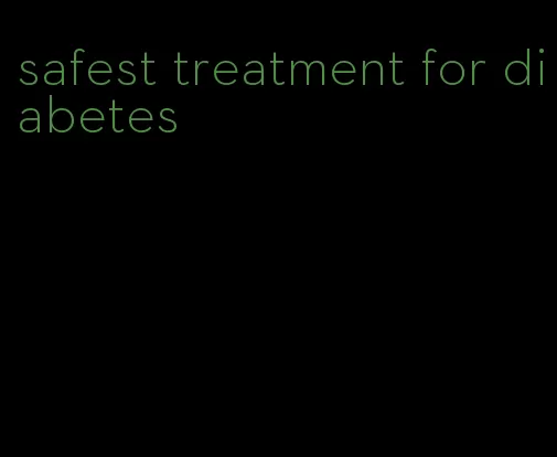 safest treatment for diabetes