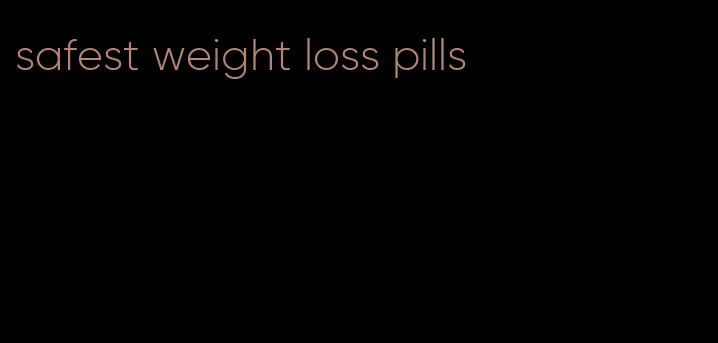 safest weight loss pills