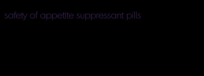 safety of appetite suppressant pills