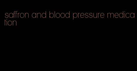 saffron and blood pressure medication