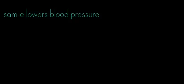 sam-e lowers blood pressure