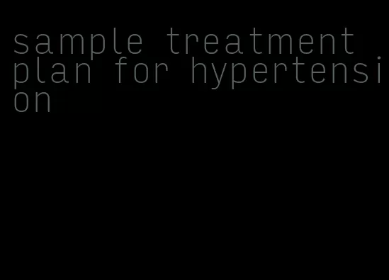 sample treatment plan for hypertension