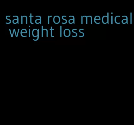 santa rosa medical weight loss