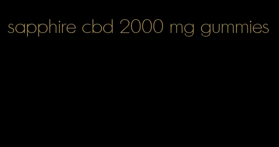 sapphire cbd 2000 mg gummies