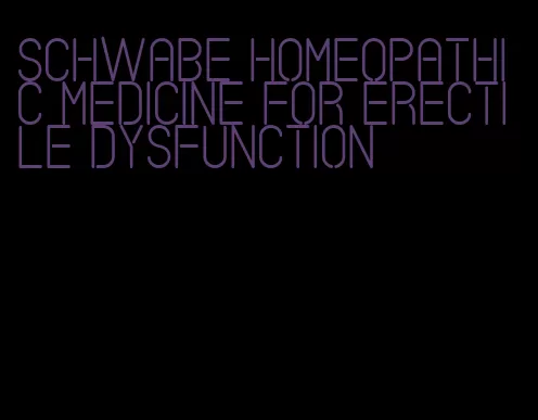 schwabe homeopathic medicine for erectile dysfunction