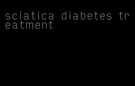 sciatica diabetes treatment