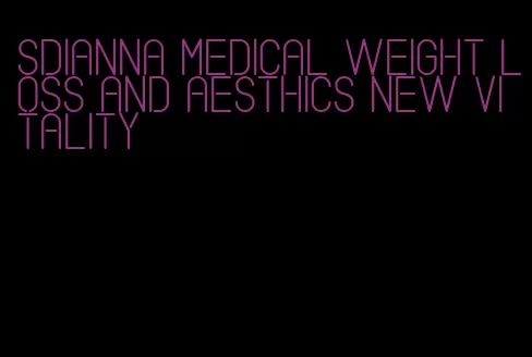 sdianna medical weight loss and aesthics new vitality