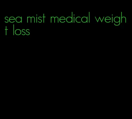 sea mist medical weight loss