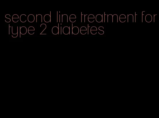 second line treatment for type 2 diabetes