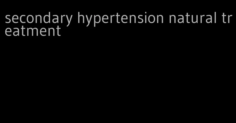 secondary hypertension natural treatment