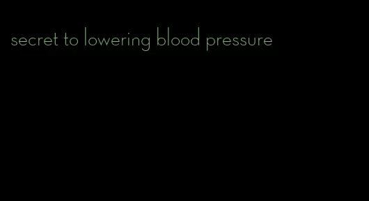 secret to lowering blood pressure