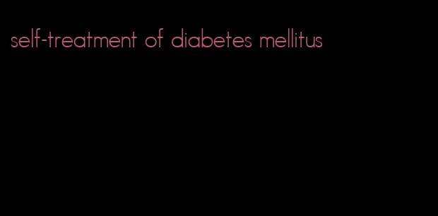 self-treatment of diabetes mellitus