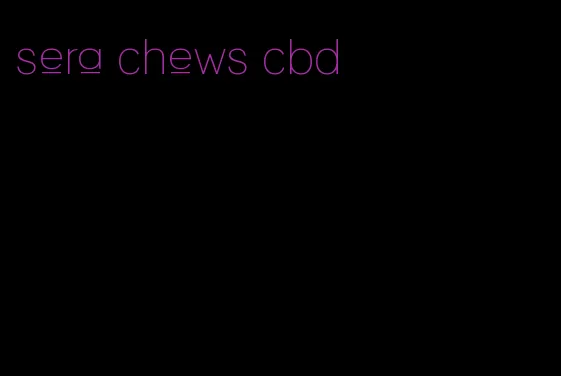 sera chews cbd