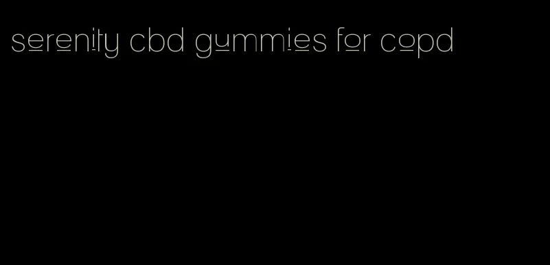 serenity cbd gummies for copd