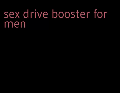 sex drive booster for men