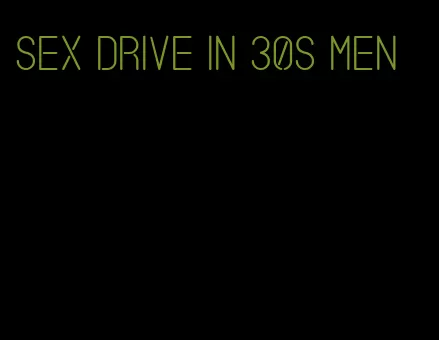 sex drive in 30s men