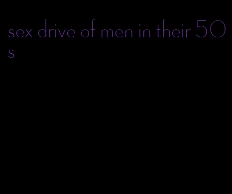 sex drive of men in their 50s