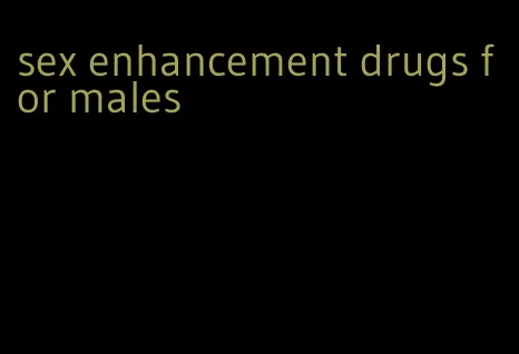 sex enhancement drugs for males