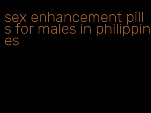sex enhancement pills for males in philippines