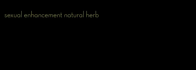sexual enhancement natural herb