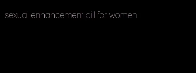 sexual enhancement pill for women